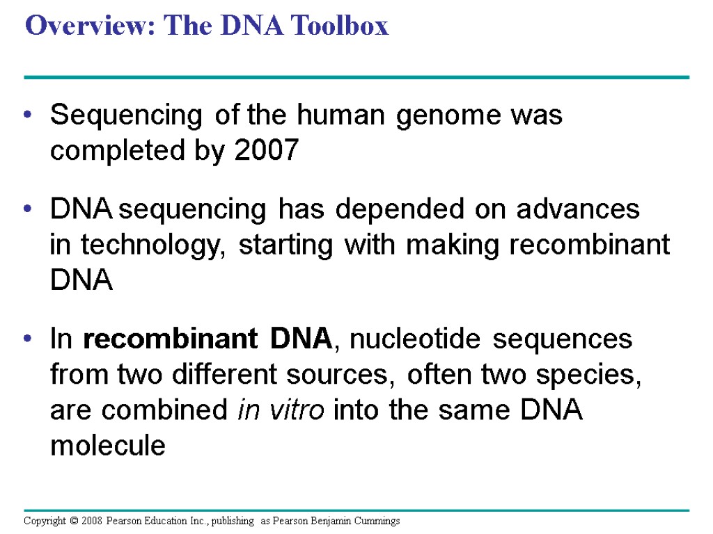 Overview: The DNA Toolbox Sequencing of the human genome was completed by 2007 DNA